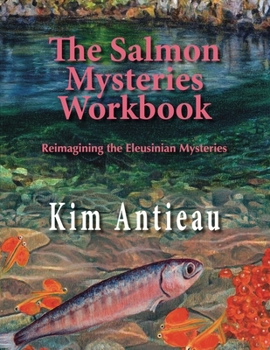 Paperback The Salmon Mysteries Workbook: Reimagining the Eleusinian Mysteries Book