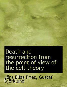 Death and Resurrection from the Point of View of the Cell-Theory