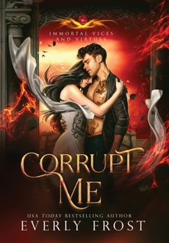 Corrupt Me (Immortal Vices and Virtues) - Book #8 of the Immortal Vices and Virtues