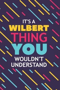 Paperback It's a Wilbert Thing You Wouldn't Understand: Lined Notebook / Journal Gift, 120 Pages, 6x9, Soft Cover, Glossy Finish Book