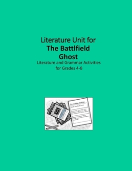 Paperback Literature Unit for The Battlfield Ghost: A Complete Literature and Grammar Unit for Grades 4-8 Book