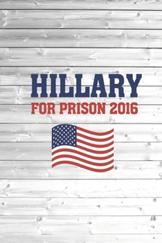 Paperback Hillary for Prision 2016 - Trump for President - Election Journal Book