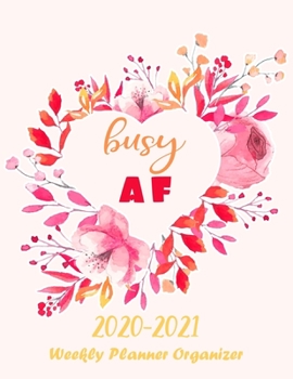 Busy AF Weekly Planner Organizer: 2 Year Weekly Planner Organizer Two Year Calendar for Academic Agenda Schedule. Water Color Floral Cover