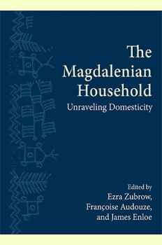 Paperback The Magdalenian Household: Unraveling Domesticity Book