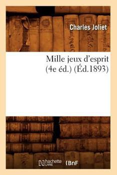 Paperback Mille Jeux d'Esprit (4e Éd.) (Éd.1893) [French] Book