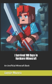 Paperback I Survived 100 Days in Hardcore Minecraft: An Unofficial Minecraft Book
