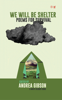 Hardcover We Will Be Shelter: Poems for Survival Book