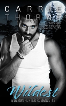 Wildest - Book #2 of the Demon Hunter Romance