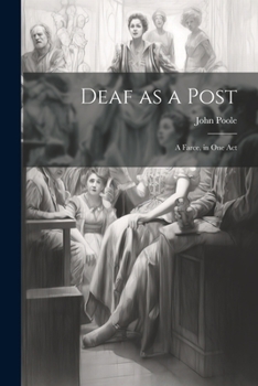 Paperback Deaf as a Post: A Farce, in one Act Book