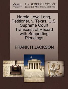 Paperback Harold Loyd Long, Petitioner, V. Texas. U.S. Supreme Court Transcript of Record with Supporting Pleadings Book