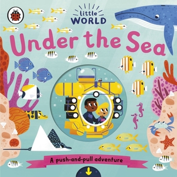 Paperback Little World: Under the Sea: A push-and-pull adventure Book