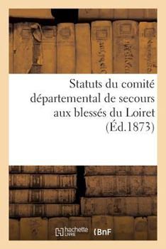 Paperback Statuts Du Comité Départemental de Secours Aux Blessés Du Loiret [French] Book