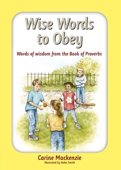 Hardcover Wise Words to Obey: Words of Wisdom from the Book of Proverbs Book