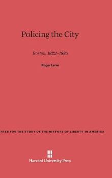 Hardcover Policing the City: Boston, 1822-1885 Book