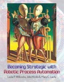 Paperback Becoming Strategic with Robotic Process Automation Book