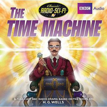 Audio CD The Time Machine (Classic Radio Sci-Fi) Book