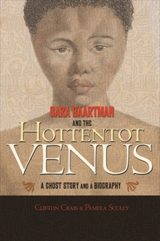 Hardcover Sara Baartman and the Hottentot Venus: A Ghost Story and a Biography Book