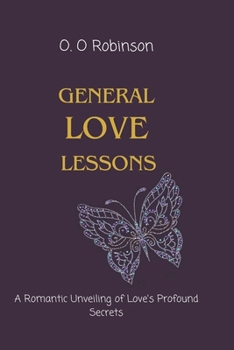 General Love Lessons: A Romantic Unveiling of Love's Profound Secrets