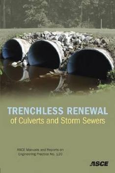 Paperback Trenchless Renewal of Culverts and Storm Sewers (ASCE Manual and Reports on Engineering Practice No. 120) Book