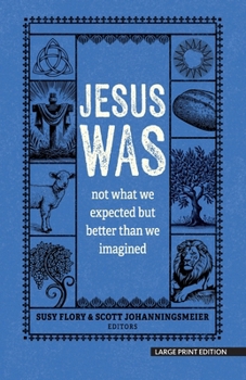Paperback Jesus Was: Not What You Think and Better Than You Could Possibly Imagine [Large Print] Book