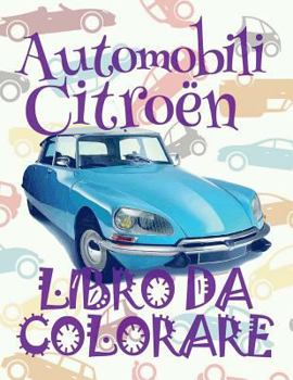 Automobili Citro?n Auto Disegni da Colorare Libro da Colorare 5 anni Libro da Colorare 5 anni : Cars Citro?n ~ ... da Colorare