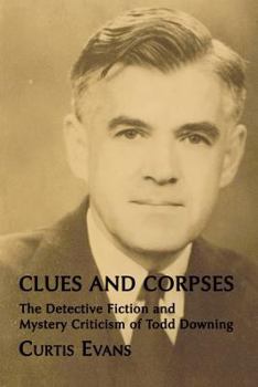 Paperback Clues and Corpses: The Detective Fiction and Mystery Criticism of Todd Downing Book