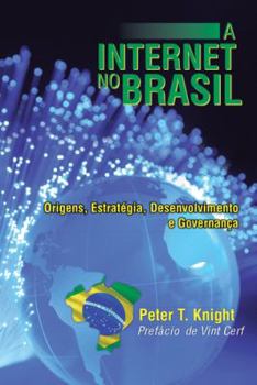 Paperback A Internet No Brasil: Origens, Estrategia, Desenvolvimento E Governanca [Portuguese] Book