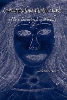 Paperback Communicating with the Angels: A joyful inner discovery toward my authentic self Book