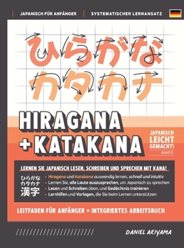 Hiragana und Katakana leicht gemacht! Ein Handbuch für Anfänger + integriertes Arbeitsbuch Lernen Sie, Japanisch zu lesen, zu schreiben und zu spreche