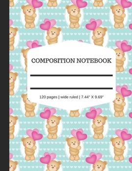 Paperback Composition Notebook - 120 pages - Wide Ruled - 7.44" x 9.69": Cute Bear with Pink Hearts Balloon on Cyan Background Design Cover Lined Journal Notebo Book