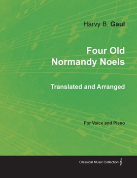 Paperback Four Old Normandy Noels Translated and Arranged for Voice and Piano Book