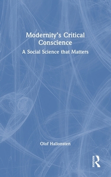 Hardcover Modernity's Critical Conscience: A Social Science That Matters Book