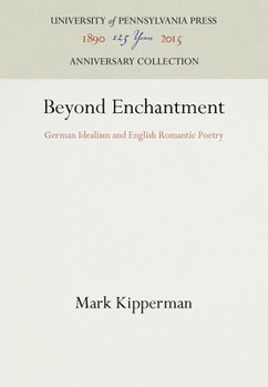 Hardcover Beyond Enchantment: German Idealism and English Romantic Poetry Book