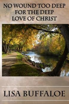 Paperback No Wound Too Deep: For The Deep Love of Christ Book