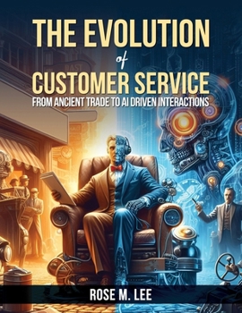 Paperback The Evolution of Customer Service: From Ancient Trade to AI Driven Interactions Book
