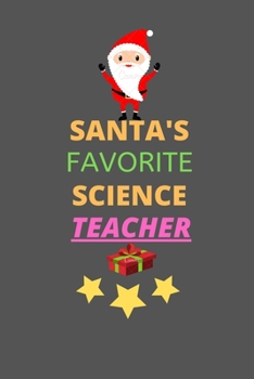 Paperback Santa's Favorite Science Teacher: Blank Line Notebook Journal Perfect Holiday Gift for Stocking Staffers, Teachers, Co-Worker or Holiday To-Do Book