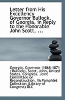 Letter from His Excellency Governor Bullock, of Georgia, in Reply to the Honorable John Scott