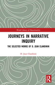 Hardcover Journeys in Narrative Inquiry: The Selected Works of D. Jean Clandinin Book