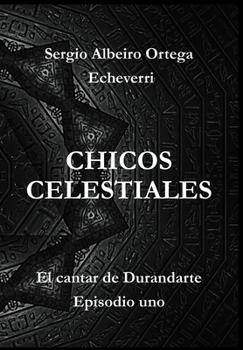 Paperback Chicos Celestiales: El cantar de Durandarte, episodio uno [Spanish] Book