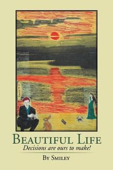 Paperback Beautiful Life: Decisions Are Ours to Make! Book