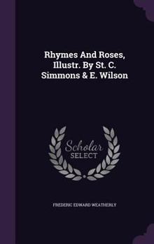 Rhymes And Roses, Illustr. By St. C. Simmons & E. Wilson...