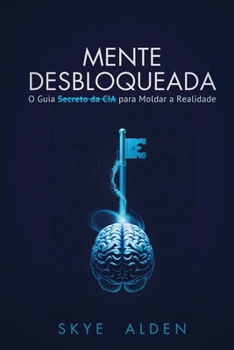 Paperback Mente Desbloqueada: O Guia Secreto da CIA para Moldar a Realidade [Portuguese] Book