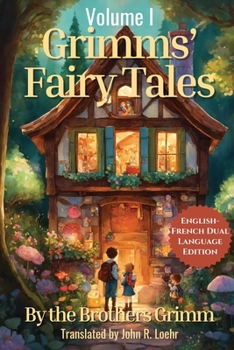 Grimms' Fairy Tales: English - French Dual Language Edition: Volume I