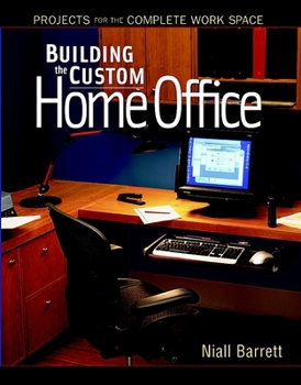 Paperback Building the Custom Home Office: Projects for the Complete Work Space Book