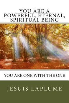 Paperback You Are a Powerful, Eternal, Spiritual Being: You Are One with the One Book