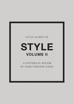 Hardcover Little Guides to Style II: A Historical Review of Four Fashion Icons Book