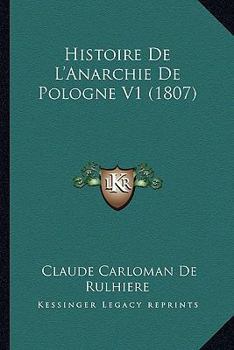 Paperback Histoire De L'Anarchie De Pologne V1 (1807) [French] Book