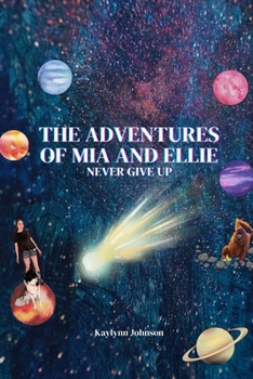 Paperback The Adventures of Mia and Ellie: Never Give Up Book