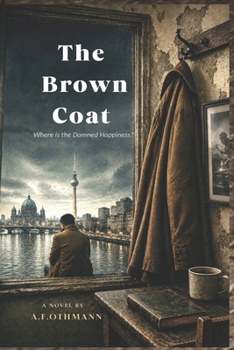 Paperback The Brown Coat: Where is the Damned Happiness? Book