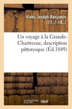 Paperback Un voyage à la Grande-Chartreuse, description pittoresque [French] Book